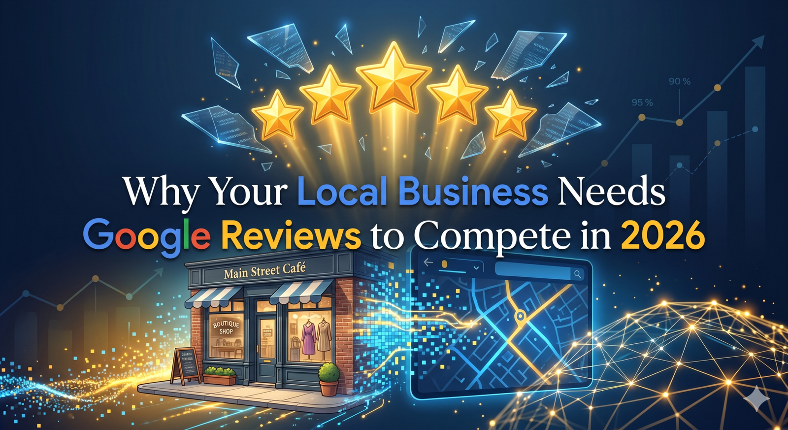 Why Your Local Business Needs Google Reviews to Compete in 2026